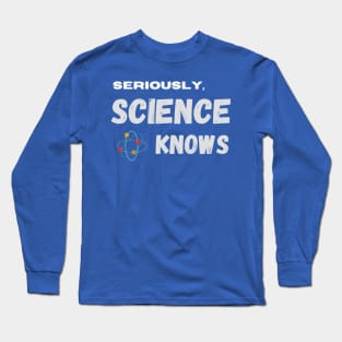 Science Knows Anti Trump Phrase Long Sleeve T-Shirt